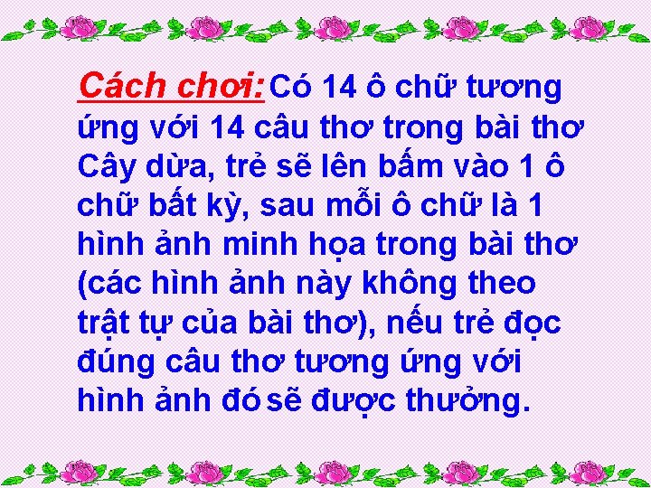 Cách chơi: Có 14 ô chữ tương ứng với 14 câu thơ trong bài