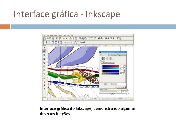 Interface gráfica - Inkscape Interface gráfica do Inkscape, demonstrando algumas das suas funções. 