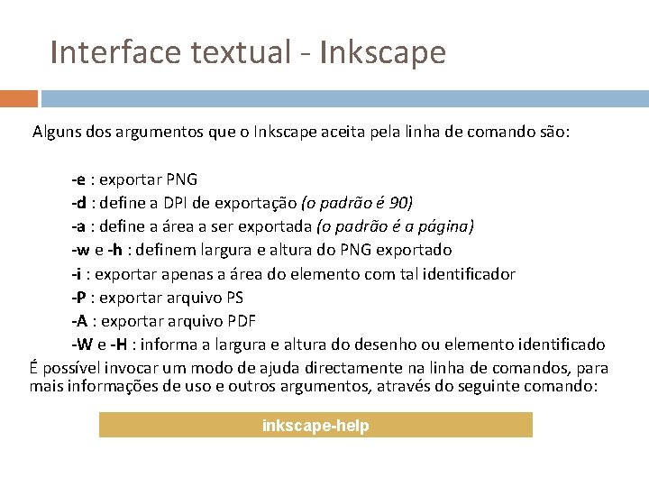 Interface textual - Inkscape Alguns dos argumentos que o Inkscape aceita pela linha de