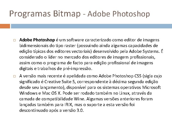 Programas Bitmap - Adobe Photoshop é um software caracterizado como editor de imagens bidimensionais