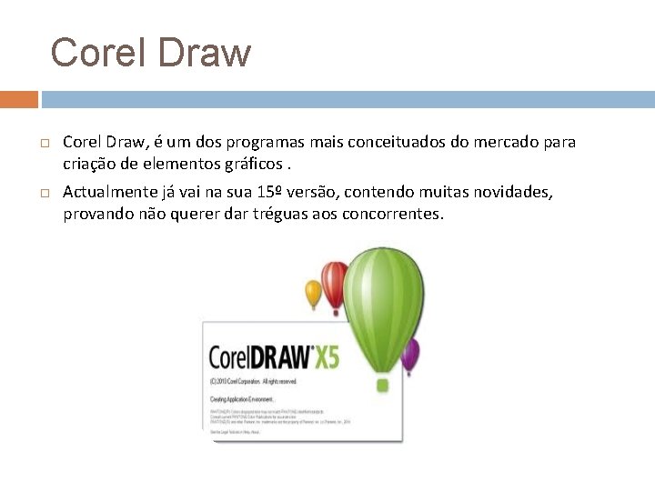 Corel Draw Corel Draw, é um dos programas mais conceituados do mercado para criação