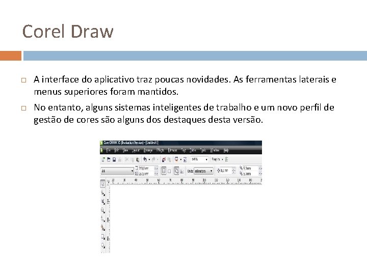 Corel Draw A interface do aplicativo traz poucas novidades. As ferramentas laterais e menus