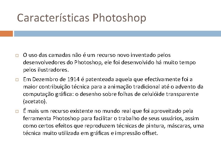 Características Photoshop O uso das camadas não é um recurso novo inventado pelos desenvolvedores