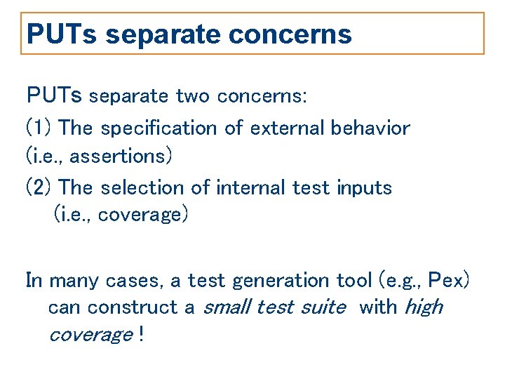 PUTs separate concerns PUTs separate two concerns: (1) The specification of external behavior (i.