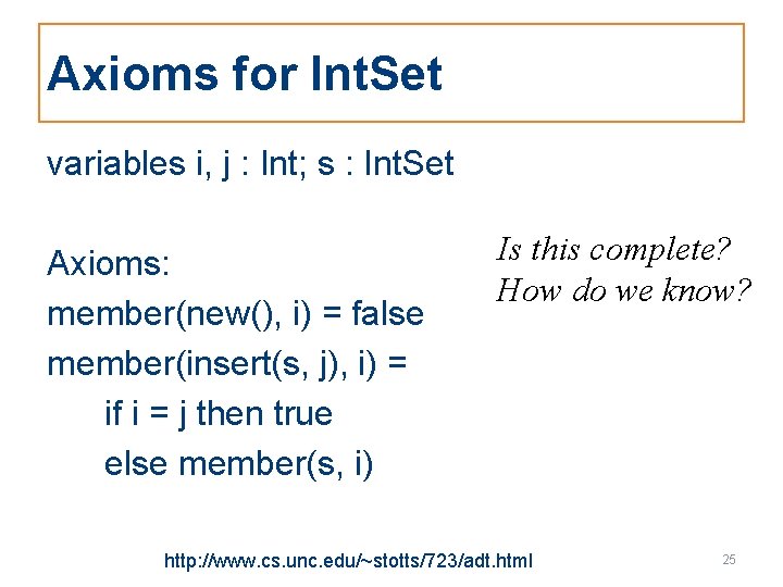 Axioms for Int. Set variables i, j : Int; s : Int. Set Axioms: