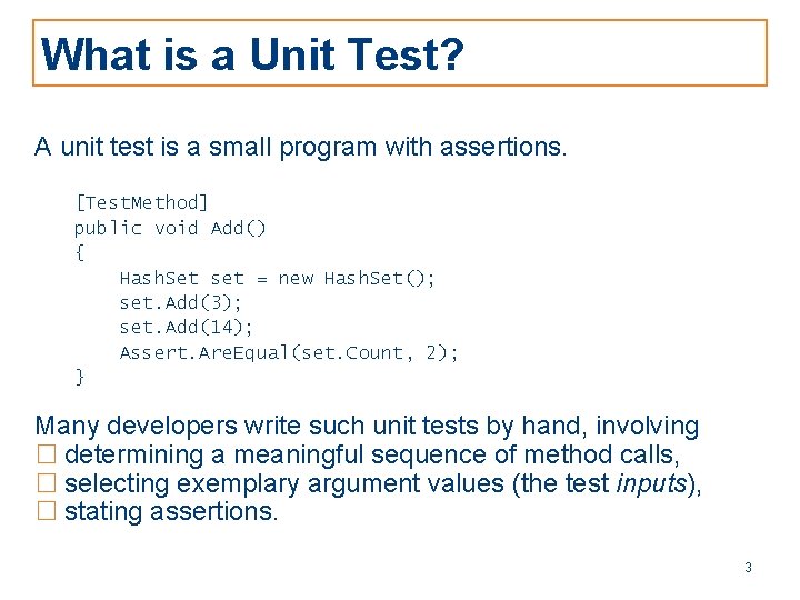 What is a Unit Test? A unit test is a small program with assertions.