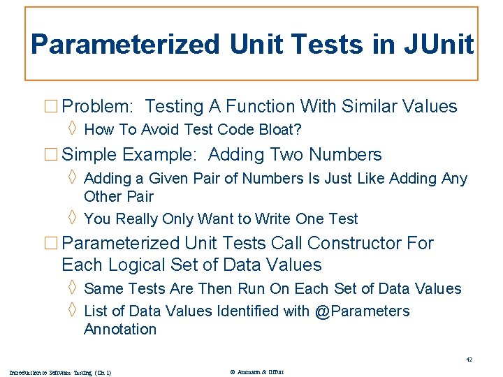 Parameterized Unit Tests in JUnit □ Problem: Testing A Function With Similar Values ◊