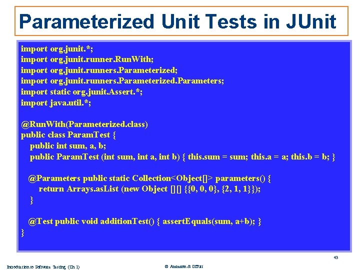 Parameterized Unit Tests in JUnit import org. junit. *; import org. junit. runner. Run.
