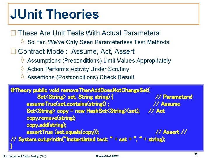 JUnit Theories □ These Are Unit Tests With Actual Parameters ◊ So Far, We’ve