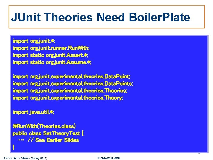 JUnit Theories Need Boiler. Plate import org. junit. *; org. junit. runner. Run. With;