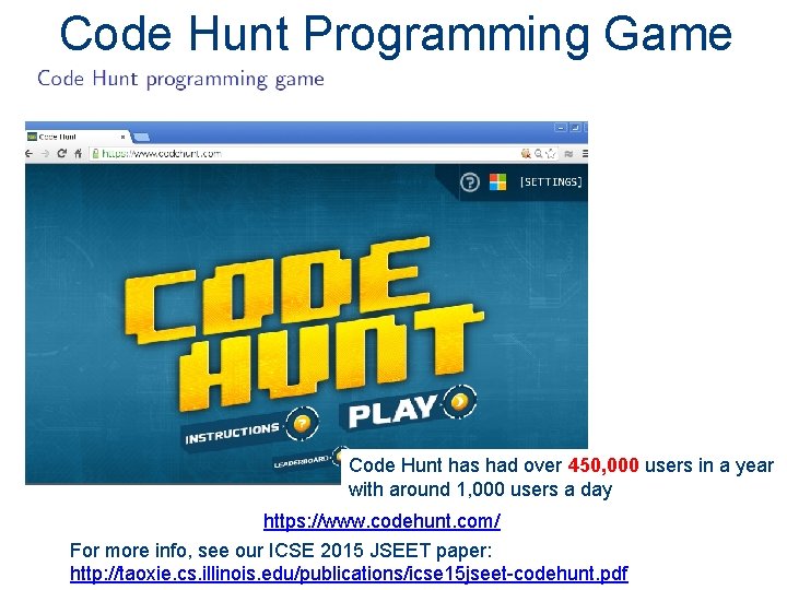 Code Hunt Programming Game Code Hunt has had over 450, 000 users in a