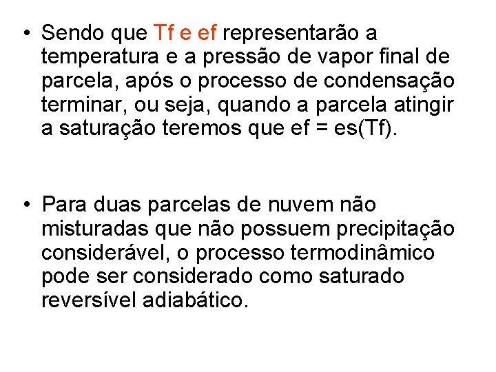  • Sendo que Tf e ef representarão a temperatura e a pressão de