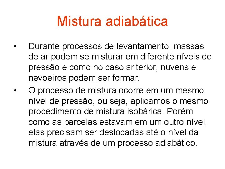 Mistura adiabática • • Durante processos de levantamento, massas de ar podem se misturar