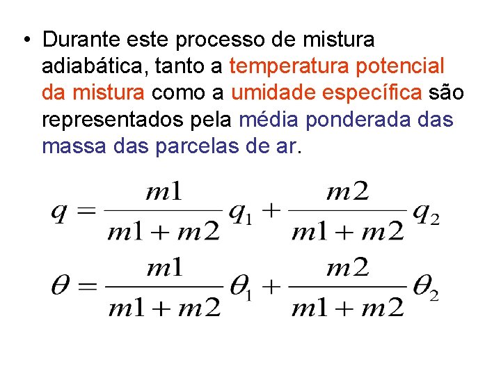  • Durante este processo de mistura adiabática, tanto a temperatura potencial da mistura