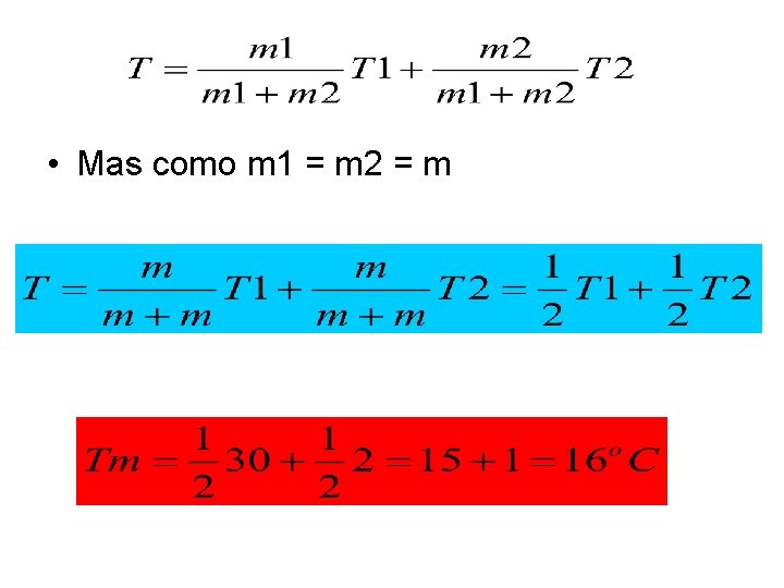  • Mas como m 1 = m 2 = m 