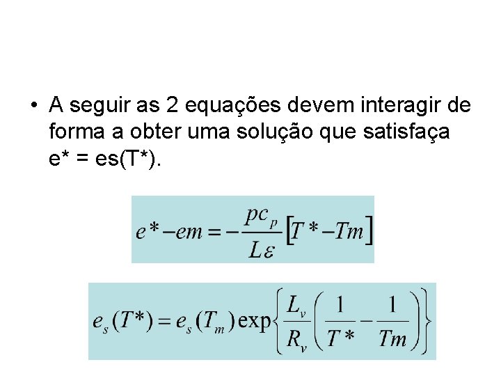  • A seguir as 2 equações devem interagir de forma a obter uma