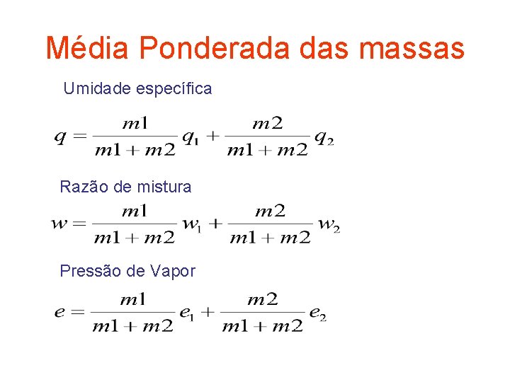 Média Ponderada das massas Umidade específica Razão de mistura Pressão de Vapor 