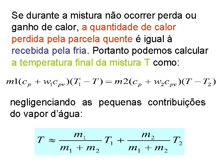 Se durante a mistura não ocorrer perda ou ganho de calor, a quantidade de