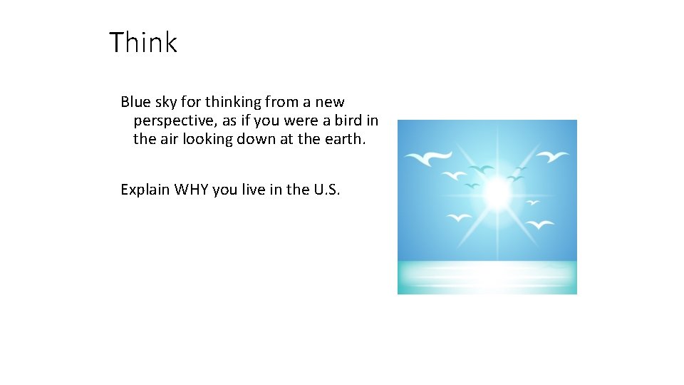 Think Blue sky for thinking from a new perspective, as if you were a