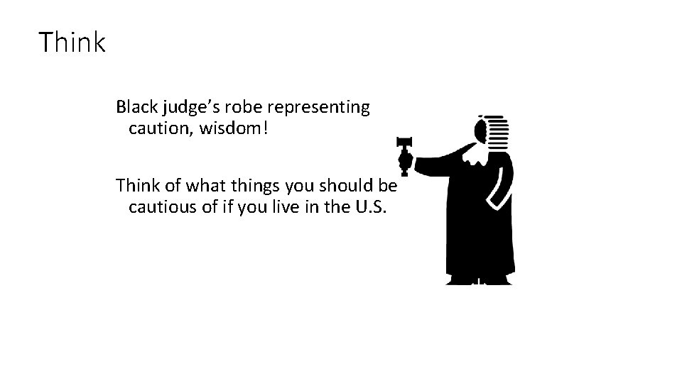 Think Black judge’s robe representing caution, wisdom! Think of what things you should be