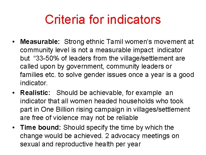 Criteria for indicators • Measurable: Strong ethnic Tamil women’s movement at community level is
