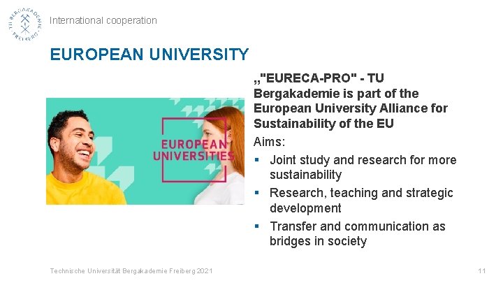 International cooperation EUROPEAN UNIVERSITY „"EURECA-PRO" - TU Bergakademie is part of the European University