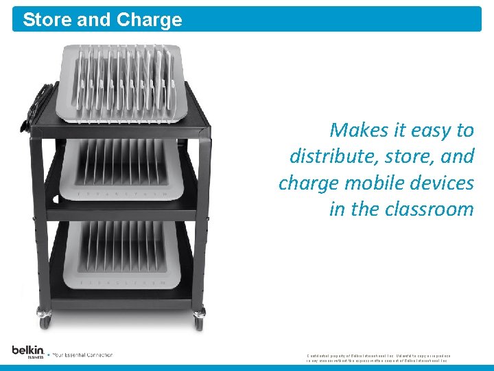 Store and Charge Makes it easy to distribute, store, and charge mobile devices in