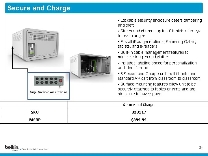 Secure and Charge Surge Protected outlet version • Lockable security enclosure deters tampering and