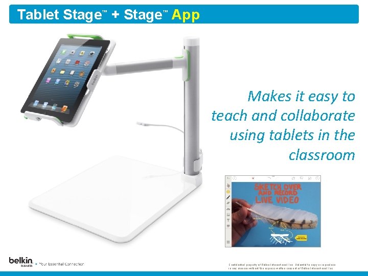 Tablet Stage + Stage App ™ ™ • Product dive Makes it easy to