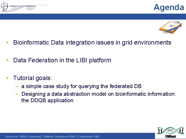 Agenda • Bioinformatic Data integration issues in grid environments • Data Federation in the