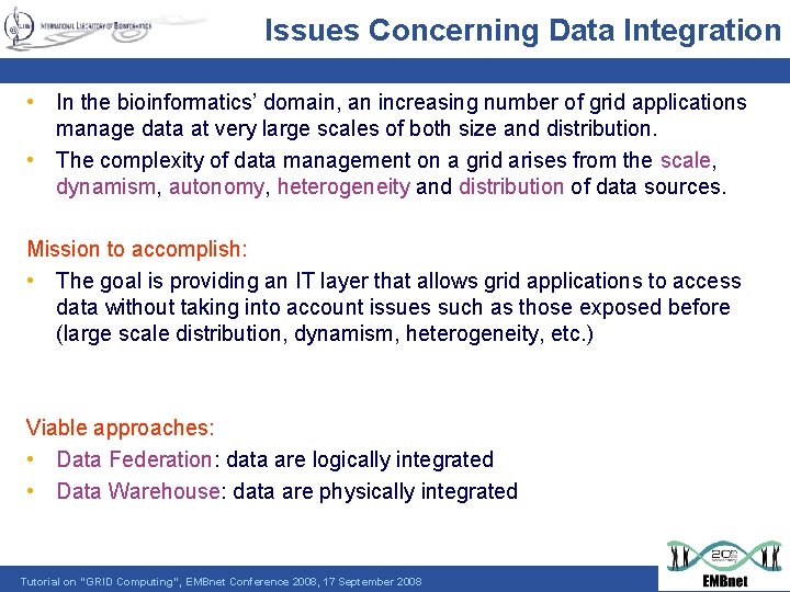 Issues Concerning Data Integration • In the bioinformatics’ domain, an increasing number of grid