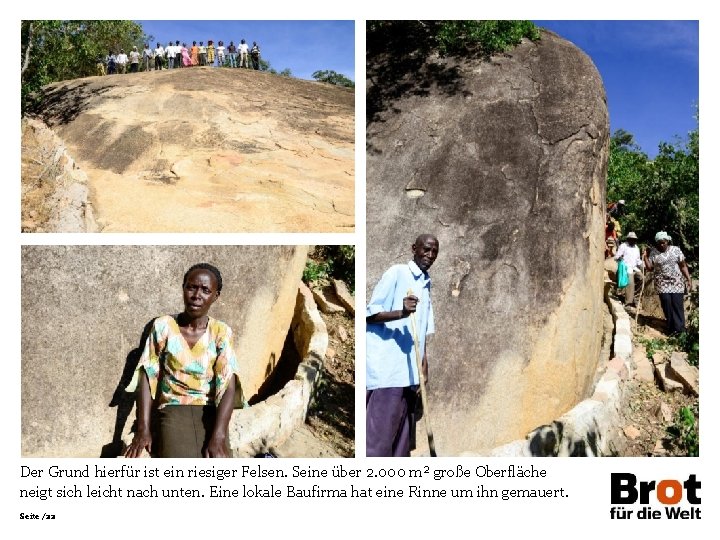 Der Grund hierfür ist ein riesiger Felsen. Seine über 2. 000 m² große Oberfläche