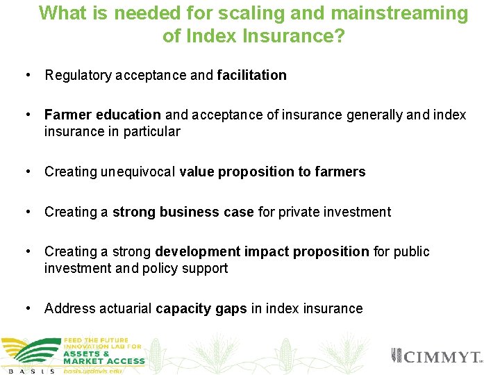 What is needed for scaling and mainstreaming of Index Insurance? • Regulatory acceptance and