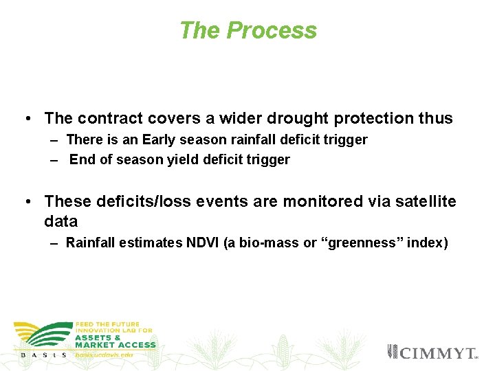 The Process • The contract covers a wider drought protection thus – There is