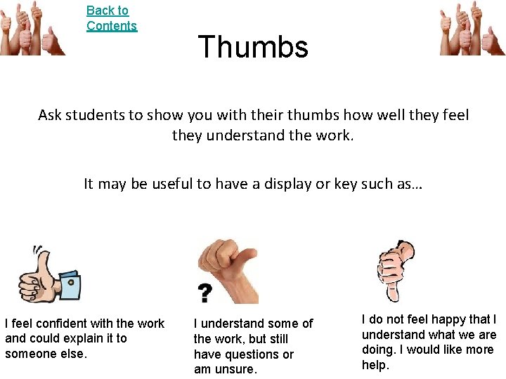 Back to Contents Thumbs Ask students to show you with their thumbs how well