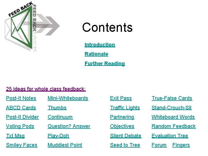 Contents Introduction Rationale Further Reading 25 ideas for whole class feedback: Post-It Notes Mini-Whiteboards