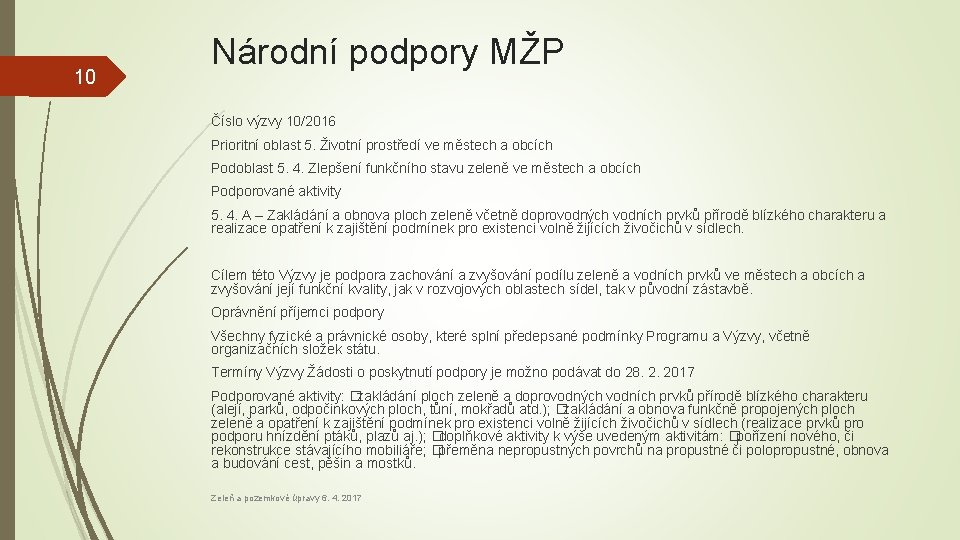 10 Národní podpory MŽP Číslo výzvy 10/2016 Prioritní oblast 5. Životní prostředí ve městech