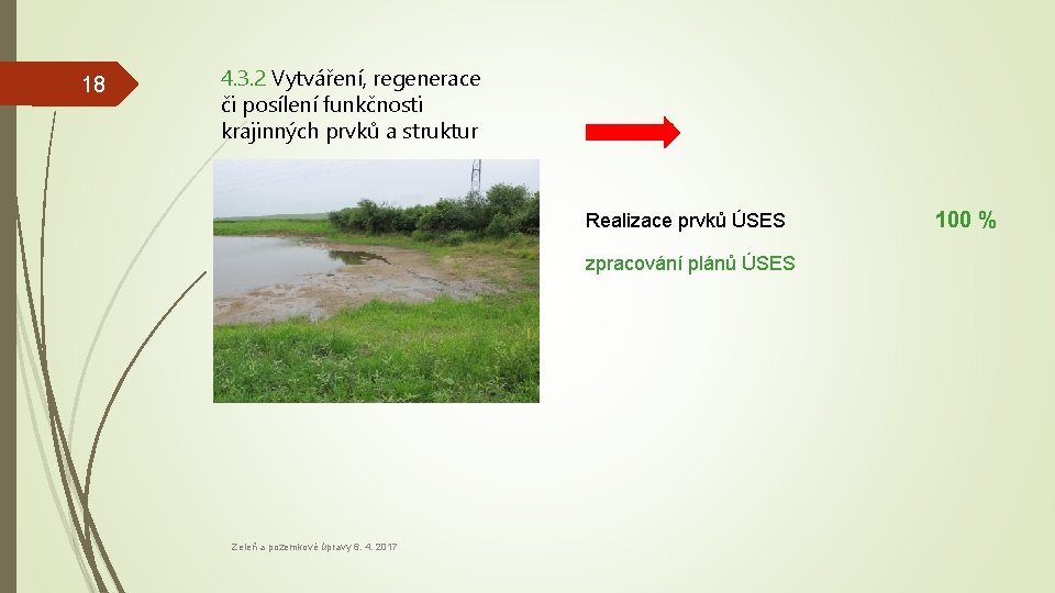 18 4. 3. 2 Vytváření, regenerace či posílení funkčnosti krajinných prvků a struktur Realizace