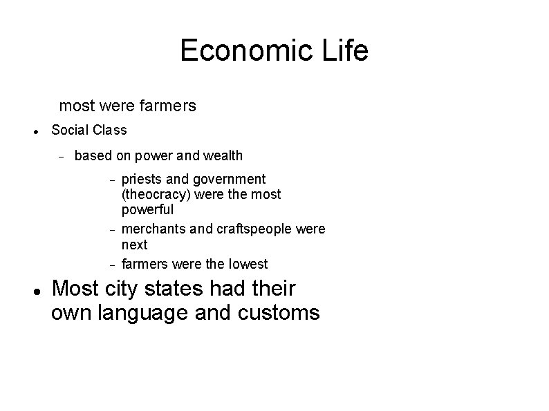 Economic Life most were farmers Social Class based on power and wealth priests and