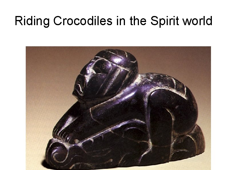 Riding Crocodiles in the Spirit world 