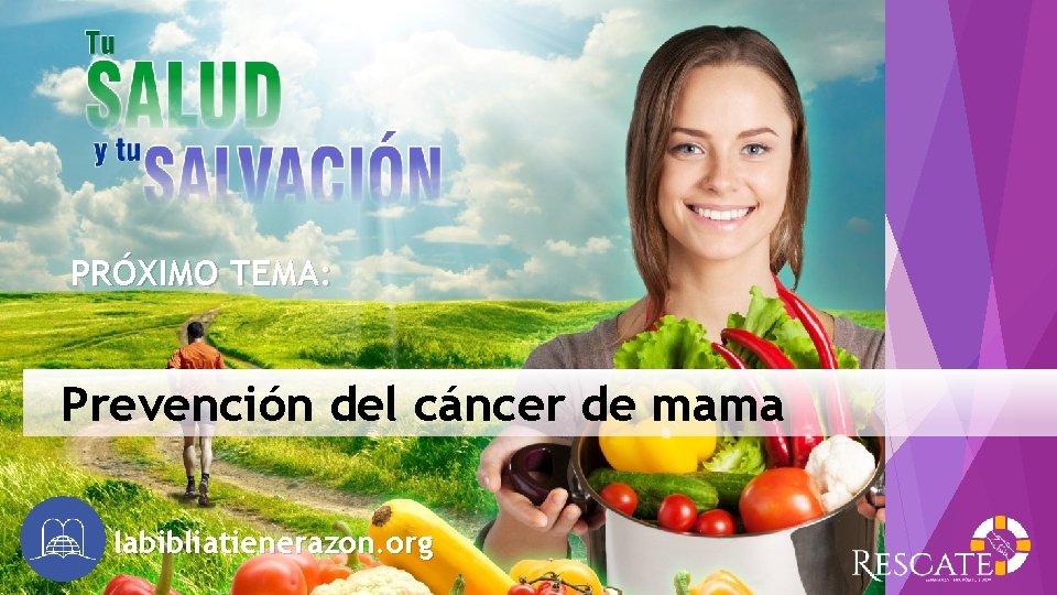 PRÓXIMO TEMA: Prevención del cáncer de mama labibliatienerazon. org 