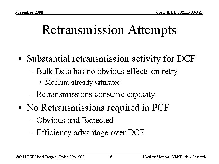 November 2000 doc. : IEEE 802. 11 -00/373 Retransmission Attempts • Substantial retransmission activity