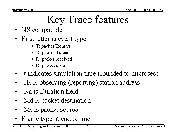 November 2000 doc. : IEEE 802. 11 -00/373 Key Trace features • NS compatible