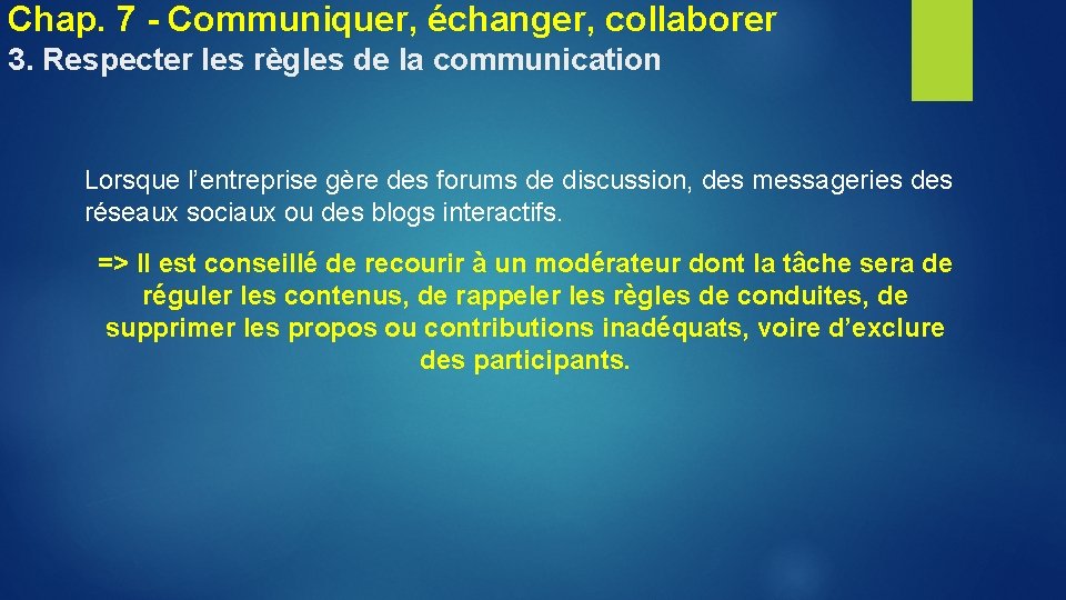 Chap. 7 - Communiquer, échanger, collaborer 3. Respecter les règles de la communication Lorsque