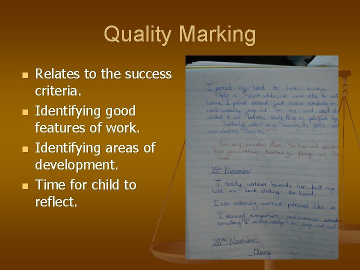 Quality Marking n n Relates to the success criteria. Identifying good features of work.