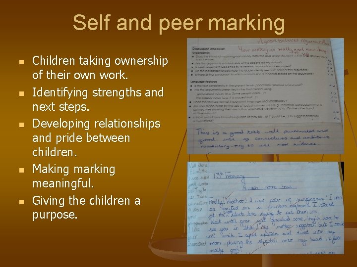 Self and peer marking n n n Children taking ownership of their own work.