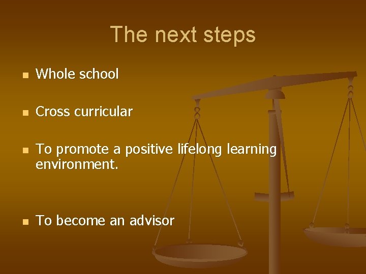 The next steps n Whole school n Cross curricular n n To promote a