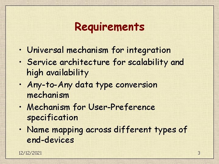 Requirements • Universal mechanism for integration • Service architecture for scalability and high availability