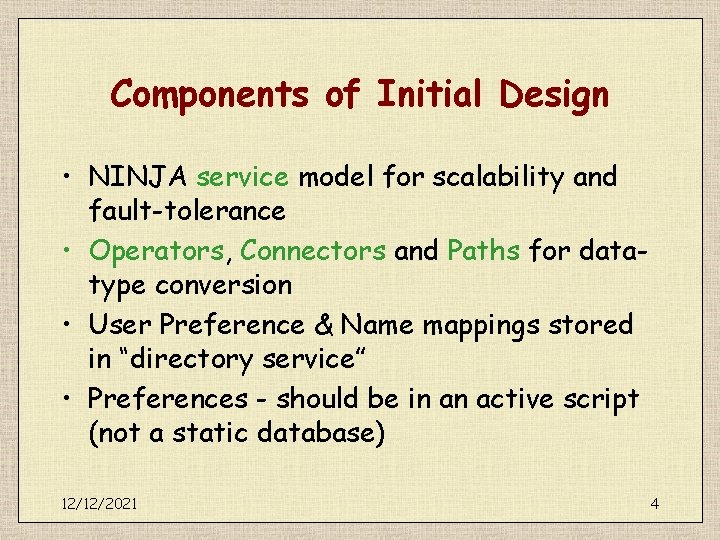 Components of Initial Design • NINJA service model for scalability and fault-tolerance • Operators,