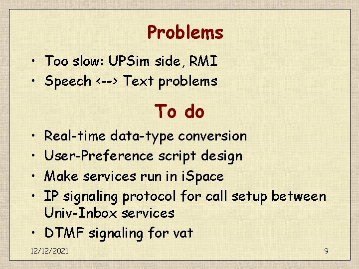 Problems • Too slow: UPSim side, RMI • Speech <--> Text problems To do